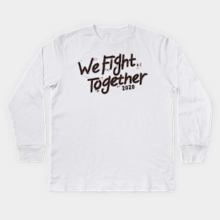 We Fight Together 2020 Kids Long Sleeve T-Shirt